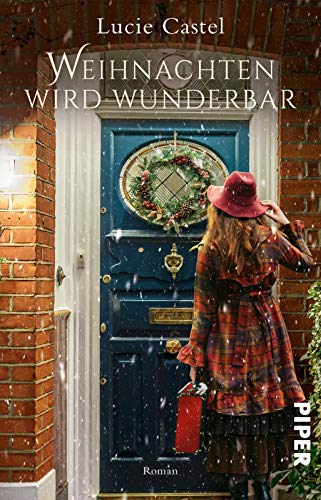 Weihnachten wird wunderbar (Scarlett und Will 1): Roman von Piper Verlag GmbH