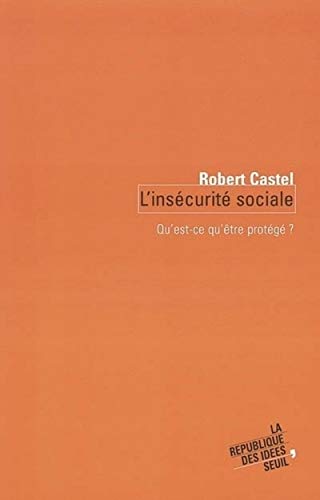L'Insecurité sociale : Qu'est-ce qu'être protégé ? von Seuil