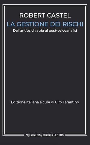 La gestione dei rischi. Dall'antipsichiatria al post-psicoanalisi (Minority reports) von Mimesis
