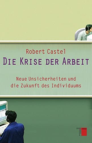 Die Krise der Arbeit: Neue Unsicherheiten und die Zukunft des Individuums