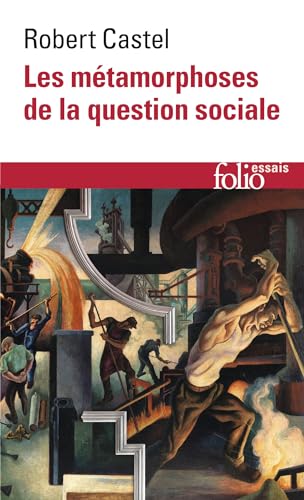 Les Métamorphoses de la question sociale: Une chronique du salariat (Folio Essais)
