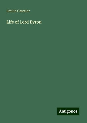 Life of Lord Byron von Antigonos Verlag