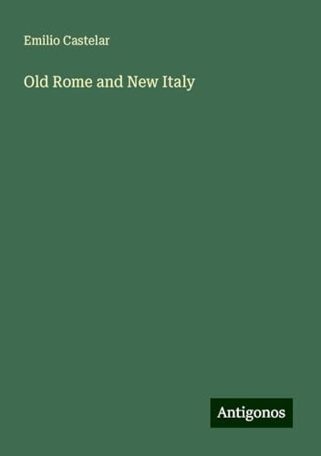 Old Rome and New Italy von Antigonos Verlag
