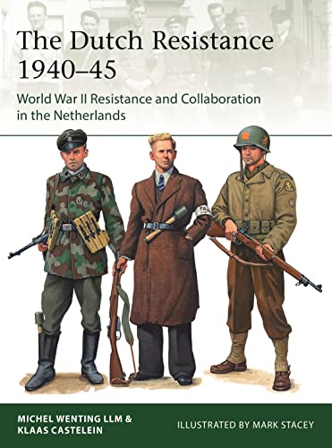 The Dutch Resistance 1940–45: World War II Resistance and Collaboration in the Netherlands (Elite) von Osprey Publishing