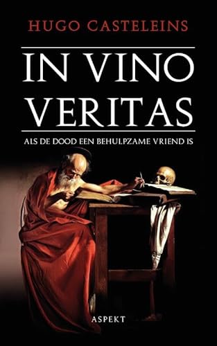 In Vino Veritas: Als de dood een behulpzame vriend is von Aspekt B.V., Uitgeverij