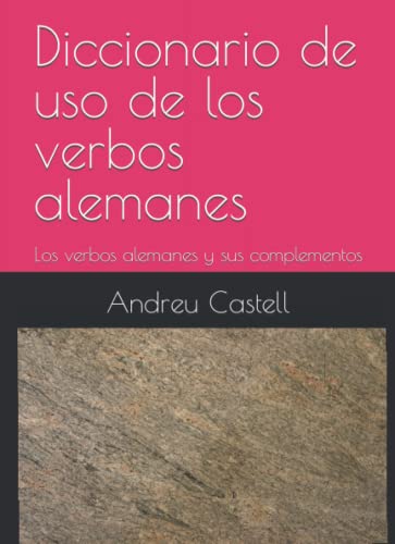 Diccionario de uso de los verbos alemanes: Los verbos alemanes y sus complementos von Independently published