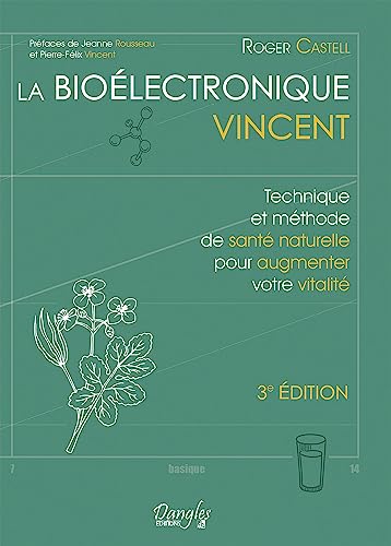 La Bioélectronique Vincent - Technique et méthode de santé naturelle pour augmenter votre vitalité von DANGLES
