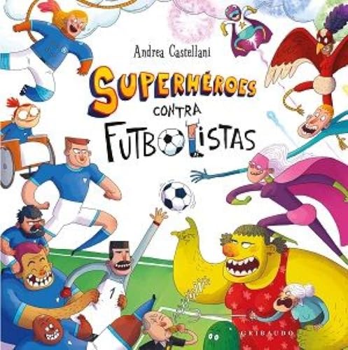 Superhéroes contra futbolistas (Ilustres ilustrados) von Gribaudo