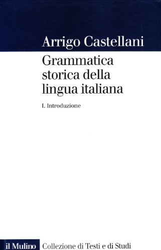 Grammatica storica della lingua italiana (Collezione di testi e di studi)