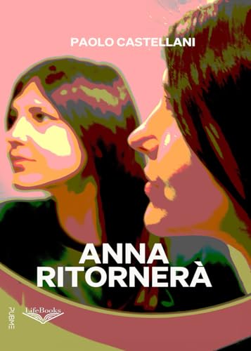Anna ritornerà: (Collana Lifebooks - PubMe) von PubMe
