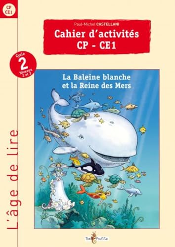 Cahier d'activités CP-CE1 : La Baleine blanche et la Reine des Mers