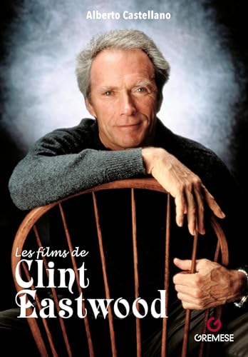 Les films de Clint Eastwood von Gremese Editore