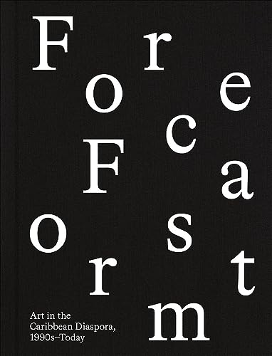 Forecast Form: Art in the Caribbean Diaspora, 1990s–Today von DelMonico Books