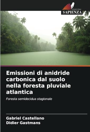 Emissioni di anidride carbonica dal suolo nella foresta pluviale atlantica: Foresta semidecidua stagionale von Edizioni Sapienza