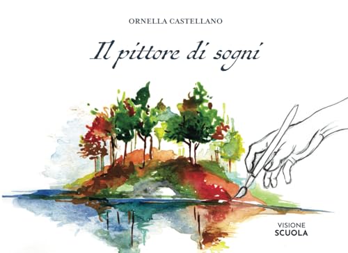 Il pittore di sogni: un libro che aiuta a riscoprire i propri sogni. Un libro da colorare von Visione Scuola
