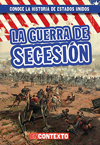 La guerra de Secesión (The Civil War) (Conoce la historia de Estados Unidos / A Look at US History)