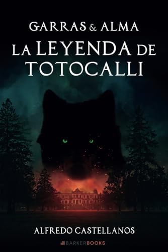 La leyenda de Totocalli (Garras y alma, Band 1) von Barker Publishing LLC