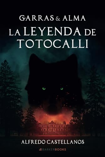 La leyenda de Totocalli (Garras y alma, Band 1) von Barker Publishing LLC