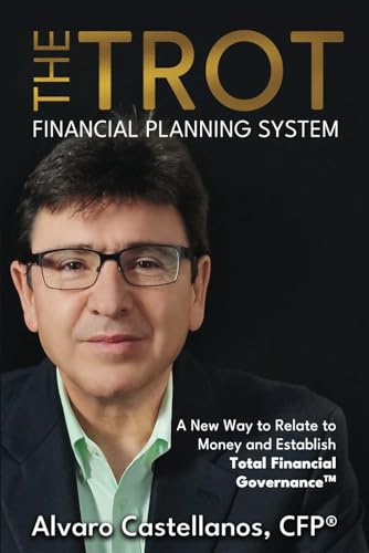 The TROT Financial Planning System: A New Way to Relate to Money and Establish Total Financial Governance von Best Seller Publishing, LLC