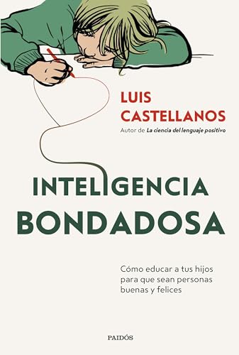 Inteligencia bondadosa: Cómo educar a tus hijos para que sean personas buenas y felices (Divulgación)