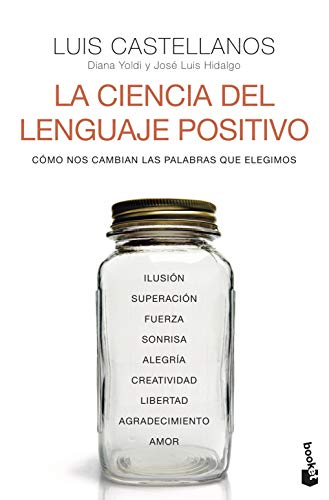 La ciencia del lenguaje positivo: Cómo nos cambian las palabras que elegimos (Ciencias Humanas y Sociales)