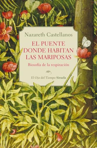 El puente donde habitan las mariposas: Biosofía de la respiración (El Ojo del Tiempo, Band 160) von Siruela