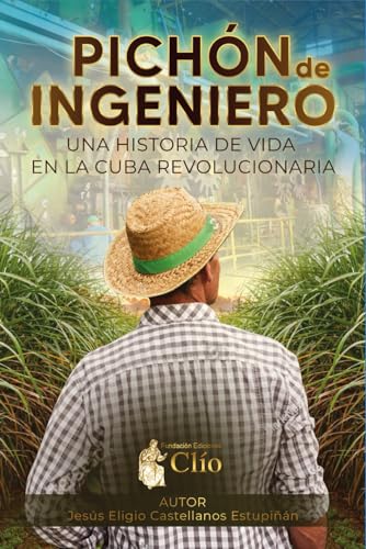 PICHÓN DE INGENIERO: Una historia de vida en la Cuba revolucionaria von Fundación Ediciones Clío