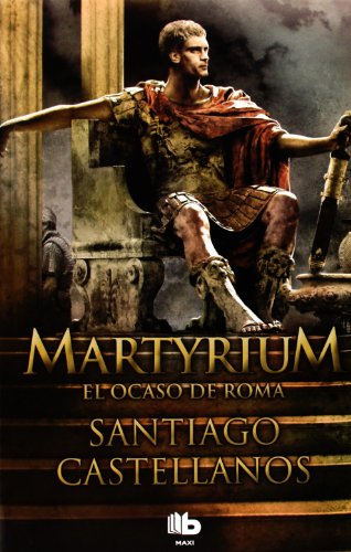 Martyrium : el ocaso de Roma (Ficción) von B de Bolsillo
