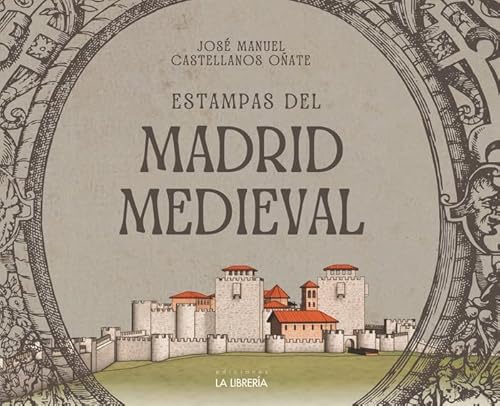 Estampas del Madrid medieval Estampas del Madrid medieval von Ediciones La Libreria