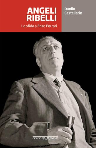 Angeli ribelli. La sfida a Enzo Ferrari (Grandi corse su strada e rallies) von Nada