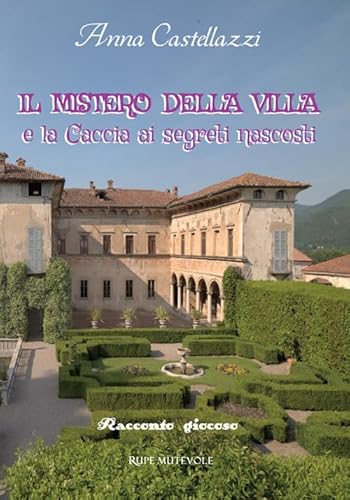Il mistero della villa. E la caccia ai segreti nascosti. Ediz. illustrata von Rupe Mutevole