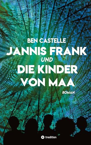Jannis Frank und Die Kinder von Maa (Jannis Frank: Jannis Frank und Die Kinder von Maa) von tredition