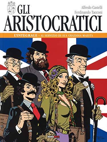 Gli aristocratici. L'integrale. Al servizio di sua graziosa maestà (Vol. 1) von Nona Arte