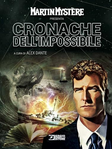 Martin Mystère presenta Cronache dell'impossibile von Sergio Bonelli Editore