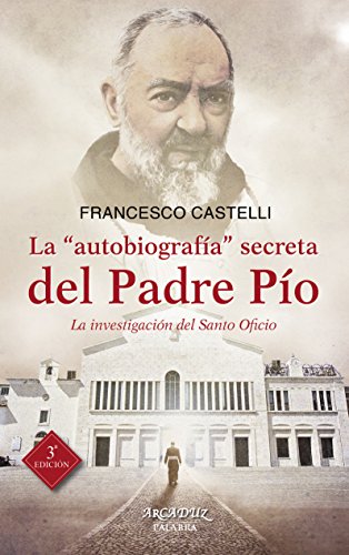 La "autobiografía" secreta del Padre Pío : la investigación del Santo Oficio (Arcaduz, Band 110) von Ediciones Palabra, S.A.