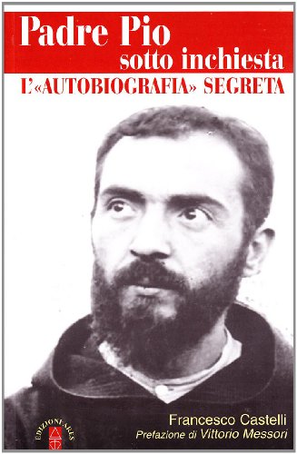 Padre Pio sotto inchiesta. L'autobiografia segreta (Smeraldi)