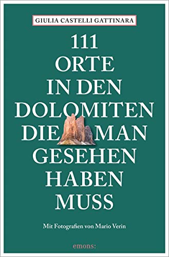 111 Orte in den Dolomiten, die man gesehen haben muss: Reiseführer