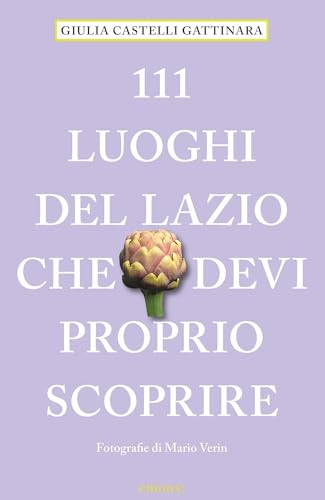 111 luoghi del Lazio che devi proprio scoprire (Le guide 111) von Emons Edizioni
