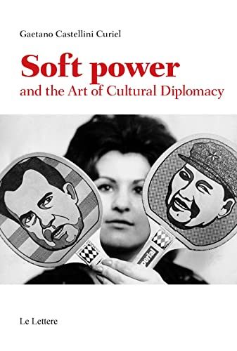 Soft power and the art of cultural diplomacy (Saggi) von Le Lettere