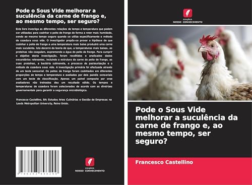 Pode o Sous Vide melhorar a suculência da carne de frango e, ao mesmo tempo, ser seguro? von Edições Nosso Conhecimento