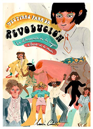 Vestidas para la revolución: La liberación de la mujer a través de la moda (Guías ilustradas) von Lunwerg Editores