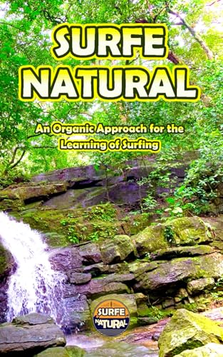 SURFE NATURAL: An Organic Approach for the Learning of Surfing von Independently published