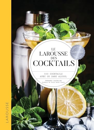 Le Larousse des cocktails: 530 cocktails avec ou sans alcool