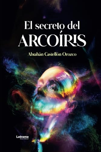El secreto del arcoíris (FICCIÓN, Band 1) El secreto del arcoíris (FICCIÓN, Band 1) von Letrame S.L.