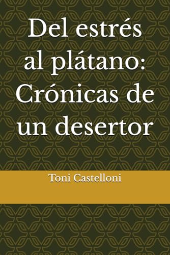 Del estrés al plátano: Crónicas de un desertor Del estrés al plátano: Crónicas de un desertor von Independently published