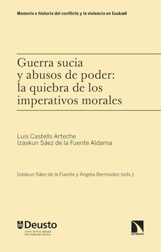 Guerra sucia y abusos de poder: la quiebra de los imperativos morales (Memoria e historia del conflicto y la violencia en Euskadi, Band 8) von Los Libros de la Catarata