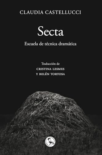 Secta: Escuela de técnica dramática (Libros del apuntador, Band 41) von Ediciones La Uña Rota