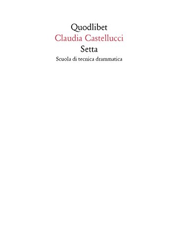 Setta. Scuola di tecnica drammatica (Quaderni Quodlibet) von QUADERNI QUODLIBET