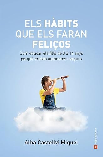 Els hàbits que els faran feliços: Com educar els fills de 3 a 14 anys perquè creixin autònoms i segurs (Inspira, Band 93) von Angle Editorial