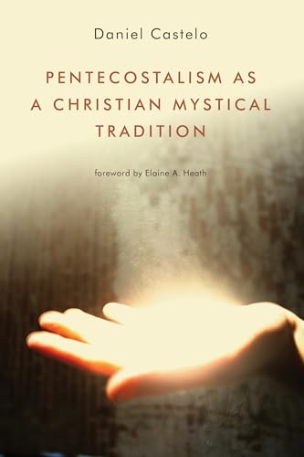 Pentecostalism as a Christian Mystical Tradition von William B. Eerdmans Publishing Company